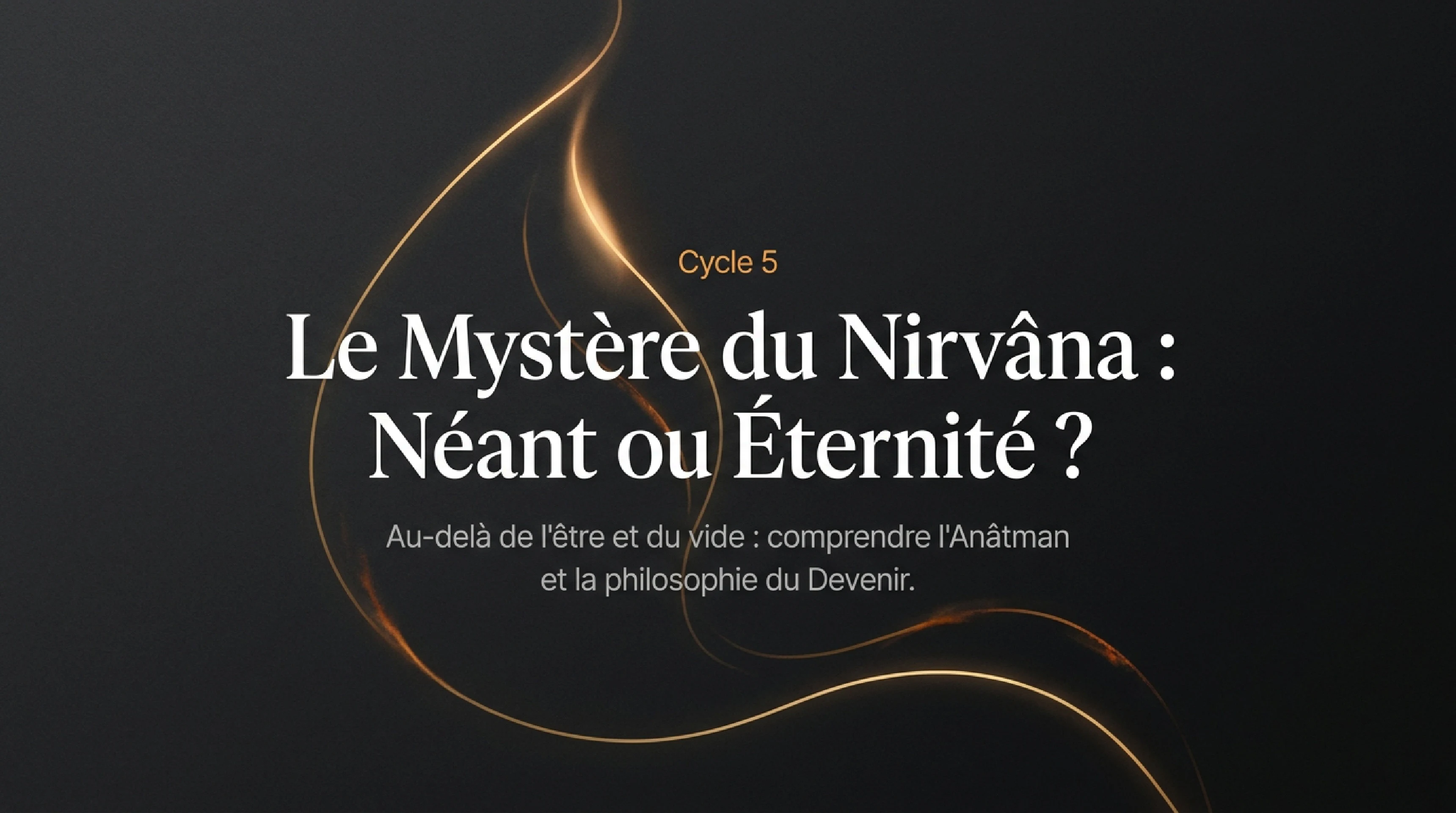 Le Mystère du Nirvāna : Néant ou Éternité ? — visuel 1
